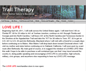 trailtherapy.net: Trail Therapy
Love Life! In 1999 I lost my only son to suicide. I want no other parent to suffer the horror that I had to go through and I want no other young person to miss out on the chance to.. LOVE LIFE