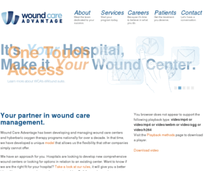 woundtools.com: Wound Care Advantage | Wound Care Management
Wound Care Advantage specializes in developing and managing wound care and hyperbaric medicine programs for new and,or existing centers.