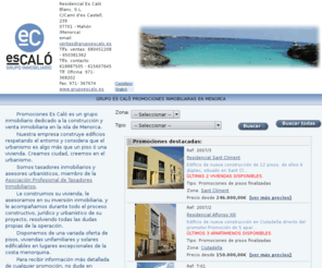 grupoescalo.es: Promociones Inmobiliarias en Menorca Grupo Es Calo, pisos obra nueva, solares en venta
Promociones Inmobiliarias en Menorca Grupo Es Calo. Venta directa de pisos nueva construccin, viviendas unifamiliares, solares. Asesora urbanstica.