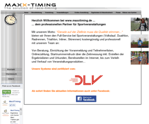 laufcup.org: Zeitmessung, Chipmessung und Zeitnahme bei Volkslauf, Triathlon, Radrennen, Duathlon, Lauf und Sportveranstaltungen - www.maxxtiming.de - www.chipmessung.de
Zeitmessung, Chipmessung und Ergebnisse bei Volkslauf, Volksläufen, Straßenlauf, Straßenläufen, Marathon, Halbmarathon, Triathlon. Von Beratung, Einrichtung der Voranmeldung und Teilnehmerlisten, Onlinezahlung, Startnummerndruck über die Zeitmessung inkl. Erstellen der Ergebnislisten und Urkunden, bereitstellen im Internet, bis zum Verleih und Verkauf von Veranstaltungsprodukten wie Torbogen, Banner, Sponsorenwand, Messestand usw...