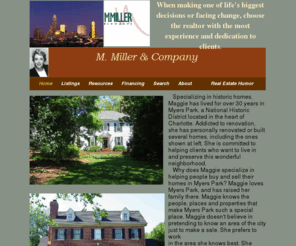 mmillerandco.com: M. Miller and Co - Maggie Miller, Realtor - Myers Park, Charlotte, NC
Real Estate website search for listings in Myers Park in Charlotte, North Carolina (NC), get free real estate reports, a market analysis of your home, and home finder.