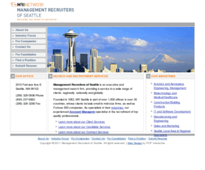 mriseattle.com: Management Recruiters of Seattle
Executive and management search and job placement services to specialized industries including avionics, aerospace, biotech, IT, manufacturing, engineering, semi-conductor, telecommunications, marketing