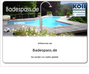 badespass.de: Koll-Badespass.de - Wissen was gut ist! - Tel. 05250-935533
Alles was man zum Baden und Spass haben benötigt, finden Sie bei uns.