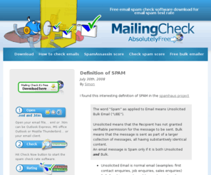 mailingcheck.com: Email spam check score software with SpamAssassin. Check your spam rate now.
Email Spam check scores with free desktop software featuring SpamAssassin engine. Free Email checker to rate your email before sending.