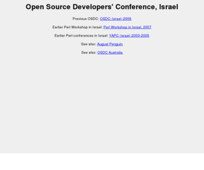 osdc.org.il: Open Source Developers' Conference, Israel
A conference for Perl, Python, PHP, Ruby and Javascript developers