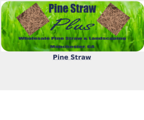 pinestrawplusga.com: Pine Straw Plus
Pine Straw delivered installed or for sale, landscaping in Georgia and surrounding areas.