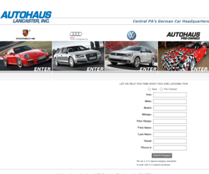 autohaus.com: Autohaus Lancaster, Inc. | Central Pennsylvania's German Car Headquarters.
Your dream car is waiting! See our inventory of new Porsches or talk with our knowledgeable sales staff.