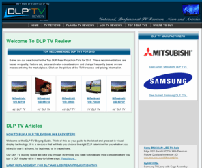 dlptvreview.com: DLP TV Review: Read DLP Television Reviews, Rear Projection HDTV and Projection TV Reviews
Considering a DLP TV? Read our DLP Television reviews on Samsung DLP TV, Panasonic and Toshiba DLP TV models