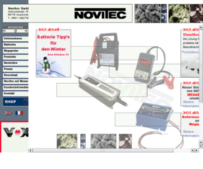 novitec-gmbh.info: NOVITEC - Der Spezialist fr intelligente Technik
Novitec - Ihr Spezialist fr Intelligente Technik. Produktbereiche: batteriepulser, Batteriemanagement, Tester, Akkustische Diagnosegerte, Alles rund ums Auto.