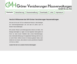 gvh-hannover.com: Gröner Versicherungen Hausverwaltungen
www.gvh24.de - Die Internetseite der Gröner Versicherungen Hausverwaltungen GmbH & Co. KG