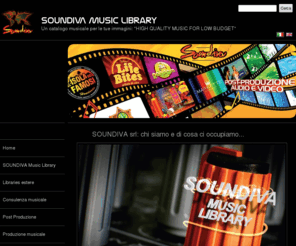 soundivamusiclibrary.com: SOUNDIVA MUSIC LIBRARY - Catalogo musicale per immagini fisse e in movimento, produzione musica originale per TV, CINEMA, ADV, supporti multimediali e siti WEB
Ricerca e reperimento brani musicali ed effetti sonori - Doppiaggio e speakeraggio - Post produzione audio video - Assistenza in studi televisivi o location varie - Consulenza audio-video in regia - Sonorizzazione - Rendicontazione S.I.A.E. (music cue-sh