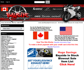 baysideperformance.ca: Bayside Performance, Canadian Source for 98-2010 Motorcycle Parts, Sportbike Accessories And Apparel
Bayside Performance :  - Helmets Exhaust Systems Suspension-Damper Chain And Sprockets HID Lighting And LEDs Stands and Ramps Bike Security Engine Components Braking Components Apparel Men's Apparel Women's Fuel And Air Body Parts Transmission Foot And Hand Controls Wheels And Tires Backpacks and Luggage Tools And Chemical Sliders Spools And Bar Ends Tire Specials Electronics Blowout Sale Items****** Used Parts Eyewear And Sunglasses Battery Tender Motorcycle, Parts, Sportbike, Accessories, Apparel, Gear, Helmets, Exhaust