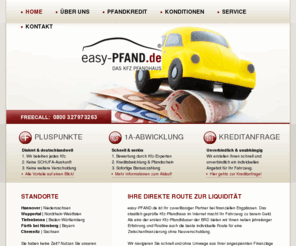 easy-pfand.com: www.easy-PFAND.de | Das KFZ Pfandhaus in Hannover, Wuppertal, Tiefenbronn, Fürth bei Nürnberg und Chemnitz
Forderungsausfall? Liquiditätsprobleme? Steuernachzahlungen? easy-PFAND.de ist die Lösung! Sofort Bargeld mit einem KFZ Pfandkredit.