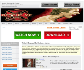 watch-rescue-me-online.com: Watch Rescue Me Online | Rescue Me Episodes | Download Rescue Me TV Show
Watch all Rescue Me Episodes online for FREE - Download OR Stream Rescue Me videos on Demand. FREE Full Length Rescue Me Episodes.