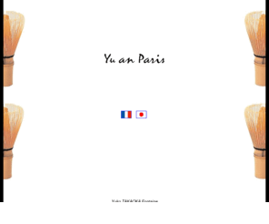 yuan-paris.com: Yu an Paris, Maison de the
Demonstration et enseignement de la ceremonie du the japonais