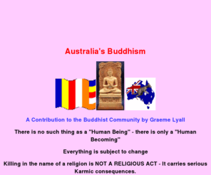 buddhismaustralia.org: Buddhism in Australia
Buddhism in Australia - website of Graeme Lyall AM - providing information and articles on Buddhism