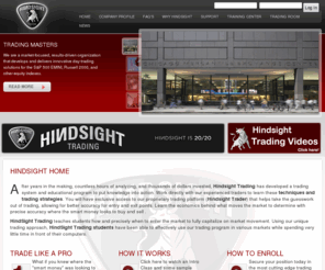 hindsighttrading.info: Hindsight Trading -- HindSight Home
Hindsight Trading has developed a trading system and educational program to put knowledge into action. Work directly with our experienced traders to learn these techniques and trading strategies.