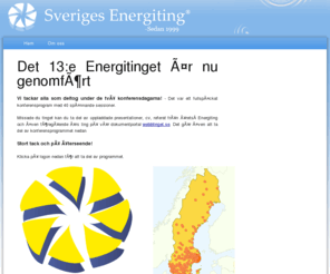 sverigesenergiting.se: Sveriges Energiting
Sveriges Energiting den 21 och 22 mars 2011
Programmet är klart- en mötesplats för alla var vårt mål och detta har infriats med råge - 40 sessioner presenteras under 2 dagar. 15 mars sista anmälningsdag! /> 
<meta name=