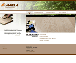 lamela-parketi.com: Parketi in lesni proizvodi - LAMELA d.o.o
LAMELA d.o.o, Parketi in lesni proizvodi, Vinska Gora 24, 3320 Velenje,,