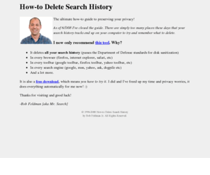 deletesearchhistory.net: Delete Search History
Deleting your search history is now easy!! Read this how-to guide and delete it all for good!