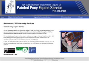 paintedponyequine.com: Veterinary Services Menomonie, WI - Painted Pony Equine Service
Painted Pony Equine Service provides high quality veterinary healthcare to Menomonie, WI. Mobile vet, equine care, dog vet, cat vet and more. 715-556-2998.