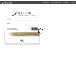begendy.com: BEGENDY - Exclusive Private Shopping
Begendy üst düzey markaları avantajlı fiyatlar ile yalnızca sınırlı sayıdaki üyesine sunan, kapalı devre alışveriş sistemidir. Her türlü ürün çeşitliliğine sahip 'Private Shopping' konseptini tüketici ile buluşturmaktadır.