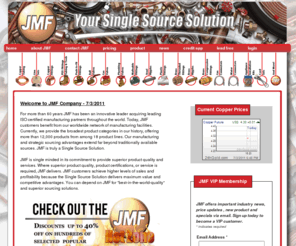 jmfcompany.com: JMF Company, Your Single Source Solution for Rough Plumbing Products
JMF Company for over 60 years has provided the plumbing industry with premium quality copper tube, copper fittings and valves. Where an industry certification or plumbing product quality approval is required, JMF Company delivers. Our customers depend on JMF for the 