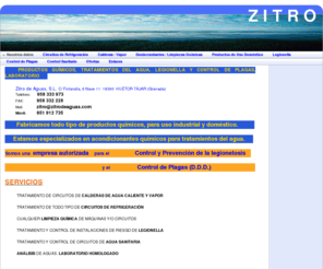 zitrodeaguas.com: Nuestros datos - zitrodeaguas, sl
fabricamos productos químicos y ofrecemos todos los servicios para el tratamiento de aguas, circuitos industriales, calderas, refrigeración, legionella, desinfecciones, limpiezas y control de plagas