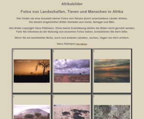 afrikabilder.de: Afrikabilder - Fotos von Landschaften, Tieren und Menschen in Afrika - 
Hans Püttmann
Afrikabilder  - Fotos von Landschaften, Tieren und Menschen in Afrika - Hans Püttmann
