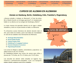 curso-de-aleman.com: Cursos de alemán en Hamburgo, Berlin, Colonia, Heidelberg, Frankfurt y Regensburg cursos de alemán en Fráncfort aprender alemán en alemania
Cursos de Aleman en Hamburgo, Berlín, Fráncfort, Colonia, Heidelberg, Aprender aleman en Alemania, Aleman en Hamburg, Berlin, Colonia, Heidelberg y Frankfurt