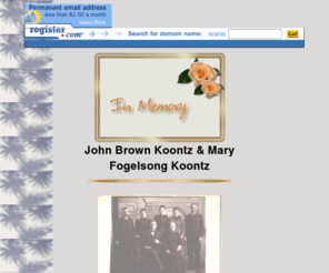 johnbrownkoontzfamily.net: John Brown Koontz & Mary Fogelsong Koontz
Enter a brief description of your site here