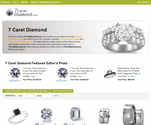 7caratdiamond.com: 7 Carat Diamond | 7 Carat Rings | Diamond Jewelry |  7CaratDiamond.com

				Thanks for visiting 7CaratDiamond.com! This is where you can shop for all of the 7 Carat Diamond Jewelry you need! Choose from all styles, including 7 Carat Diamond Rings and 7 Carat Diamond Necklaces. No matter what your needs are you will be able to find the right products, accessories, colors and brands at the lowest prices online here at 