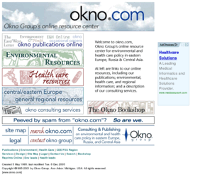 okno.com: Okno Group: Environmental & Health Care Policy in Eastern Europe, Russia and Central Asia
Okno Group: Consulting and publishing on environmental and health care policy in eastern Europe, Russia, and Central Asia