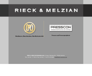 rieck-melzian.com: REIMERS-UNTERNEHMENSGRUPPE I PRESSCON I RIECK & MELZIAN
RIECK & MELZIAN - Maschinenbau - Metallwaren - Oberflächentechnik - Schilder