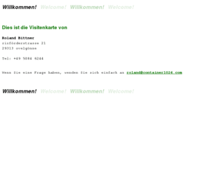container1024.com: Visitenkarte
                  von
                      Roland Bittner
