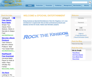 rockthekingdom.com: Rock the Kingdom: WELCOME to EPOCHAL ENTERTAINMENT
Rock the Kingdom publishing, promotions, and productions for rock and roll bands.