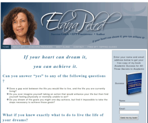 elanapeled.com: Elana Peled - Success with EFT
Elana Peled teaches people how to use EFT to achieve their life goals.