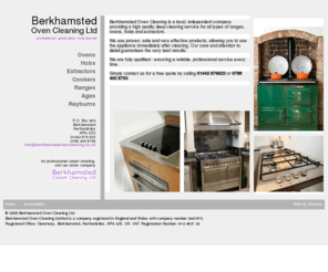 berkhamstedovencleaning.co.uk: Berkhamsted Oven Cleaning: hobs, extractors, ovens, cookers, ranges
Berkhamsted Oven Cleaning is a local, independent company providing a high quality deep cleaning service for all types of ranges, ovens, hobs and extractors.