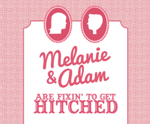 melanieandadam.com: Melanie and Adam
we're getting married!