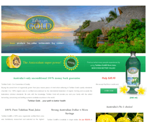 tahitiangold.com: Tahitian Gold - tahitian gold 100% pure organic noni juice
Tahitian Gold a 100% pure, organically certified Noni Juice