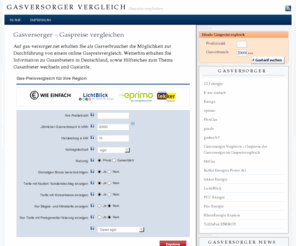 gas-versorger.net: Gasversorger Vergleich – Gaspreise der Gasversorger im Gaspreisvergleich » gas-versorger.net
Gasversorger vergleichen, kostenlos wechseln und sparen. Über 800 Gasanbieter und Tausende Gastarife im Vergleich. News rund um das Thema Energie und Gas.