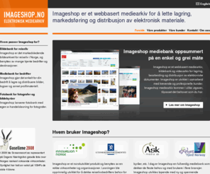 imageshop.no: Imageshop Mediebank | for fotografer reiseliv og næringsliv
Imageshop mediebank er et web basert mediearkiv for dokumenter, bilder og film. Enkelt å lagre, god struktur, effektiv distribusjon og avanserte funksjoner. Les mer !