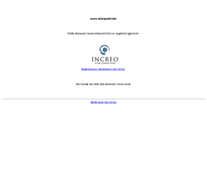 interpoint.biz: Domene registrert av InCreo
Utvikling av websider og internettsystemer. Serverplass og e-post. Domeneregistering.