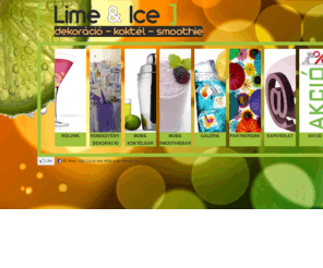 limeandice.hu: Lime & Ice / Dekoráció - Koktél - Smoothie / Konferenciákra, Kongresszusokra, Esküvőkre, Céges rendezvényekre, Bálokra, Megnyitó ünnepségekre, Kerti partikra, Székszoknya bérbeadás
mobil koktélbár, koktél esküvőre, rendezvénydekoráció, koktél parti, cocktail party, léggömbdekoráció, virágdekoráció, textildekoráció, székszoknya szeged, székszoknya kölcsönzés, székszoknya akció, hélium szeged, léggömb szeged, catering szeged, esküvői dekoráció, mixerpult,báreszközök, koktél rendezvényre, koktél esküvőre, smoothie, koktél akció, koktél szeged, dekor szeged, dekoráció szeged, autódekoráció, esküvői design, koktélszervíz, lime, léggömbeső, limonádé, kávébár, party szervíz, bármixer, bártender, mixer