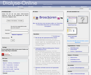 dialyse-online.org: Dialyse-Online
Dialyse-Online - Unabhängiger InfoServer Nierenersatztherapie (Dialyse, Capd, CCpd, Transplantation...) Community mit Foren, Chat, User-Homepages, Bibliothek ect. ect.