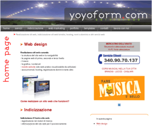 yoyoform.com: Realizziamo siti web a Brindisi, Lecce, Puglia, Italia
Realizzazione siti web a Brindisi,  indicizzazione, hosting,  posizionamento motori di ricerca, nomi a dominio, web marketing