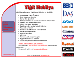 yigitavm.com: Y i G i T M O B i L Y A____________________ - C A Y C U M A -
YIGIT MOBILYA ZONGULDAK CAYCUMA'DA MOBILYA,HALI,EV TEKSTILI VE BEYAZ ESYA PAZARLAMASI YAPMAKTADIR.