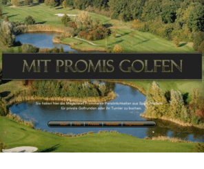 mitpromisgolfen.com: www.mitpromisgolfen.com - mit Stars Golf spielen und dabei etwas Gutes tun
Sie haben hier die Möglichkeit Prominente Persönlichkeiten aus Sport, Medien......
für private Golfrunden oder ihr Turnier zu buchen.
