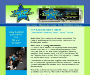 negametrailer.com: Party Rental | Vidoe Games | Game Sporting | New England Game Trailer
Play the lastest PS3, Wii, and XBox360 games at birthdays, tournaments, festivals, charity events, school functions, corporate functions, big game sporting events. 