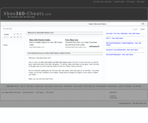 xbox360-cheats.com: Xbox 360 Cheats - Xbox 360 Cheat Codes | Xbox360-Cheats.com
Xbox360-Cheats.com is a regularly updated resource for Xbox 360 Cheats, Xbox 360 Cheat Codes and Hints.